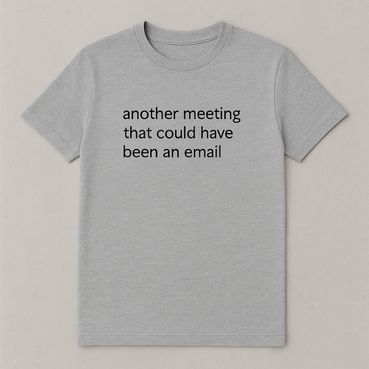 Another meeting that could have been an email.