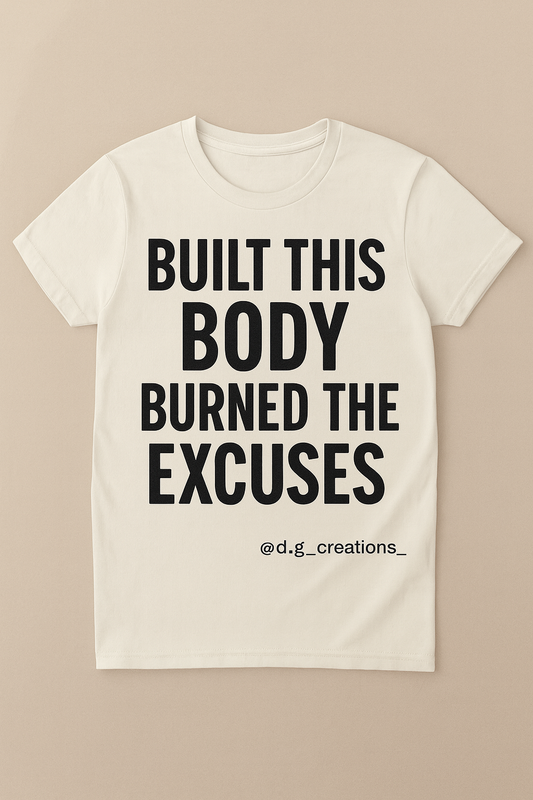 Built This Body Burned The Excuses Short Sleeve Tee - Unisex