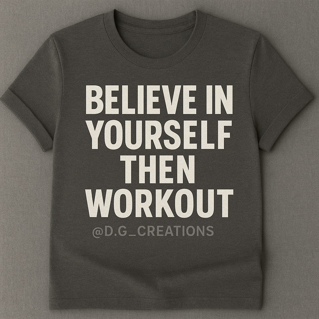 Believe In Yourself Then Workout Short Sleeve Tee - Unisex