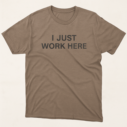 I just work here