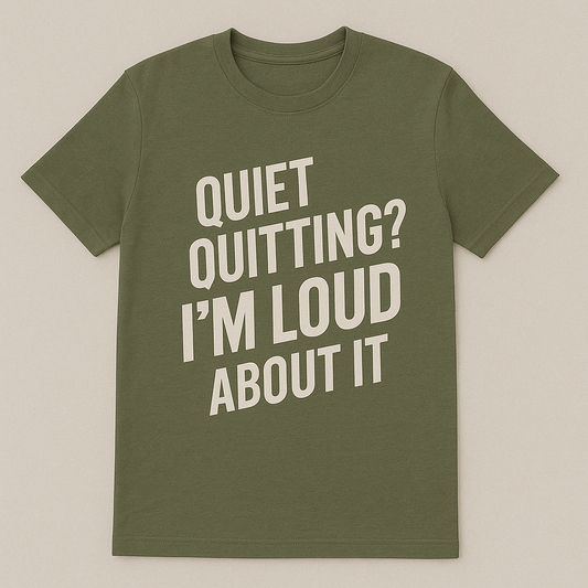 Quiet quitting? I'm loud about it.