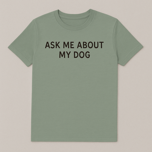 Ask me about my dog