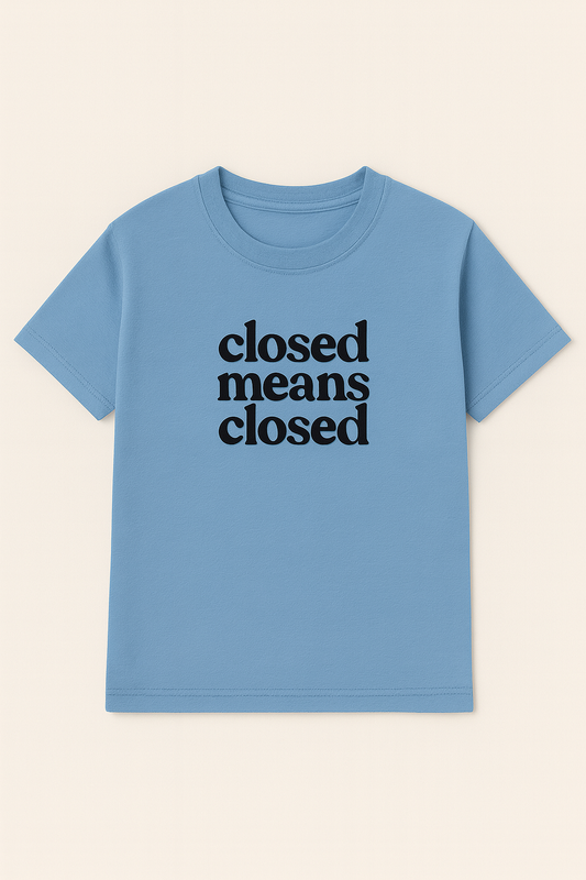 Closed means closed