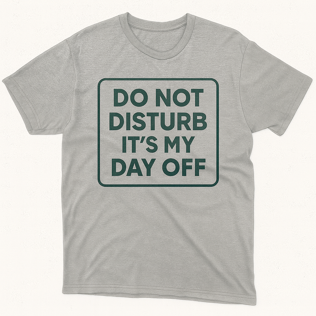 Do not disturb it's my day off
