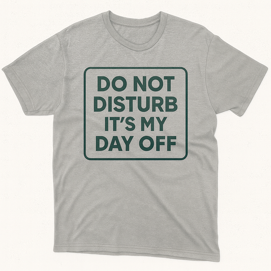 Do not disturb it's my day off