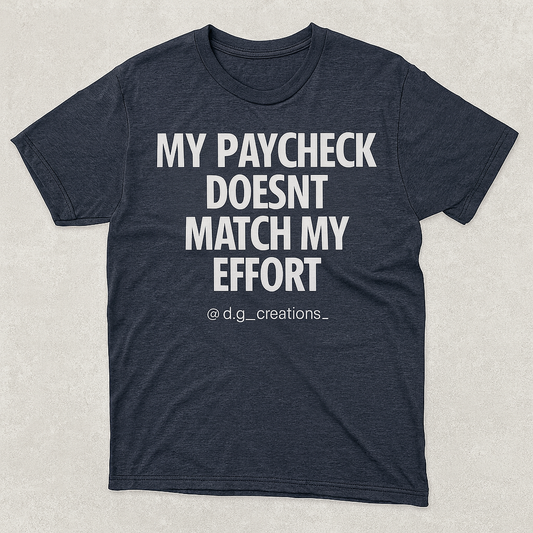 My paycheck doesnt match my effort